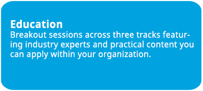 Education sessions with industry experts offering practical, applicable content.